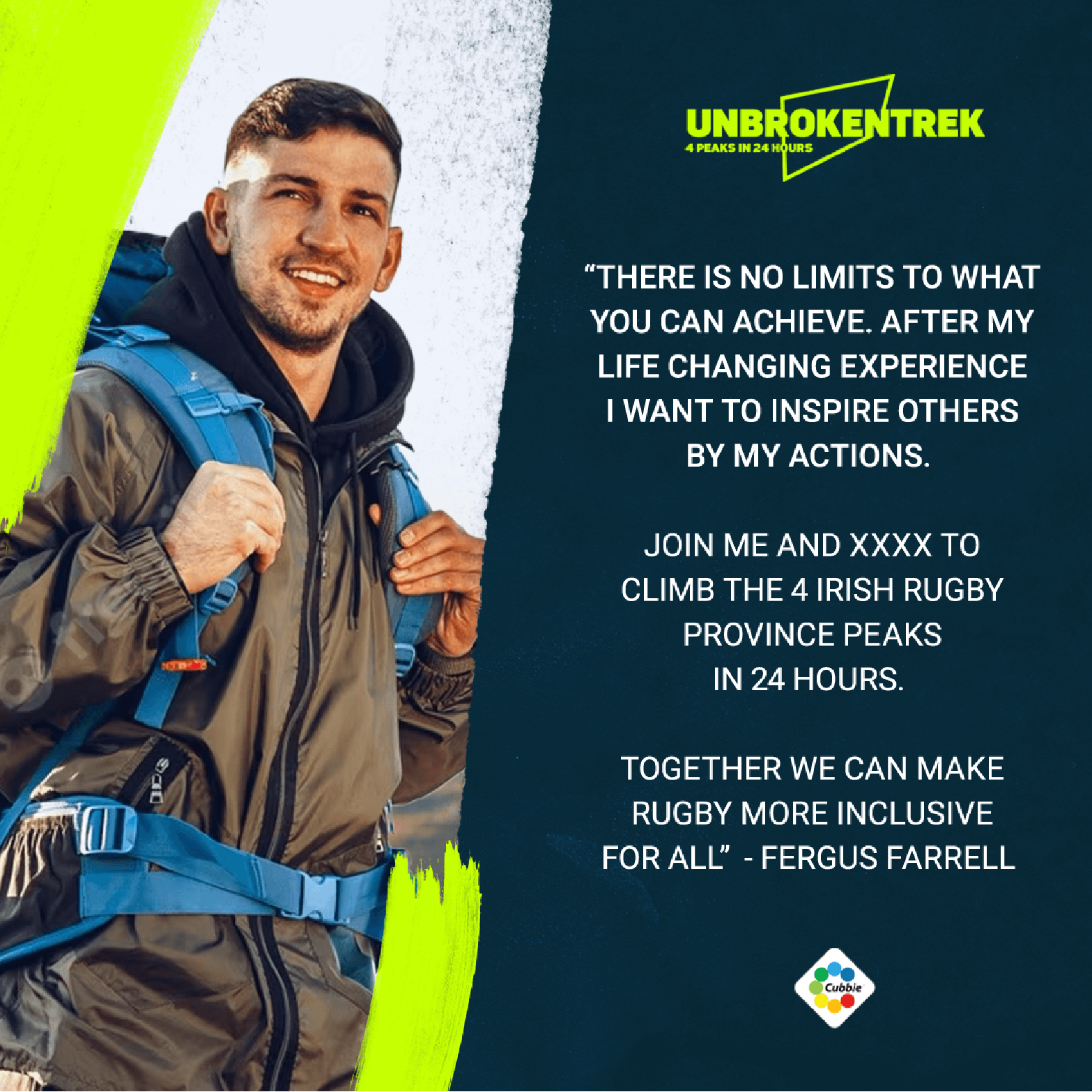 Unbroken Trek promotional post with a hiker smiling at the camera, wearing a backpack. Text highlights Fergus Farrell's inspiring words about overcoming challenges and invites others to join the climb of Ireland’s rugby province peaks to support inclusivity in rugby. The Cubbie logo represents a collaborative partnership.